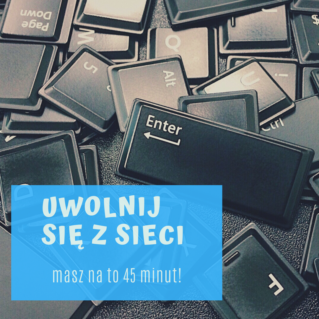 Thanks-for-everything Grafika z napisem: uwolnij się z sieci masz na to 45 minut