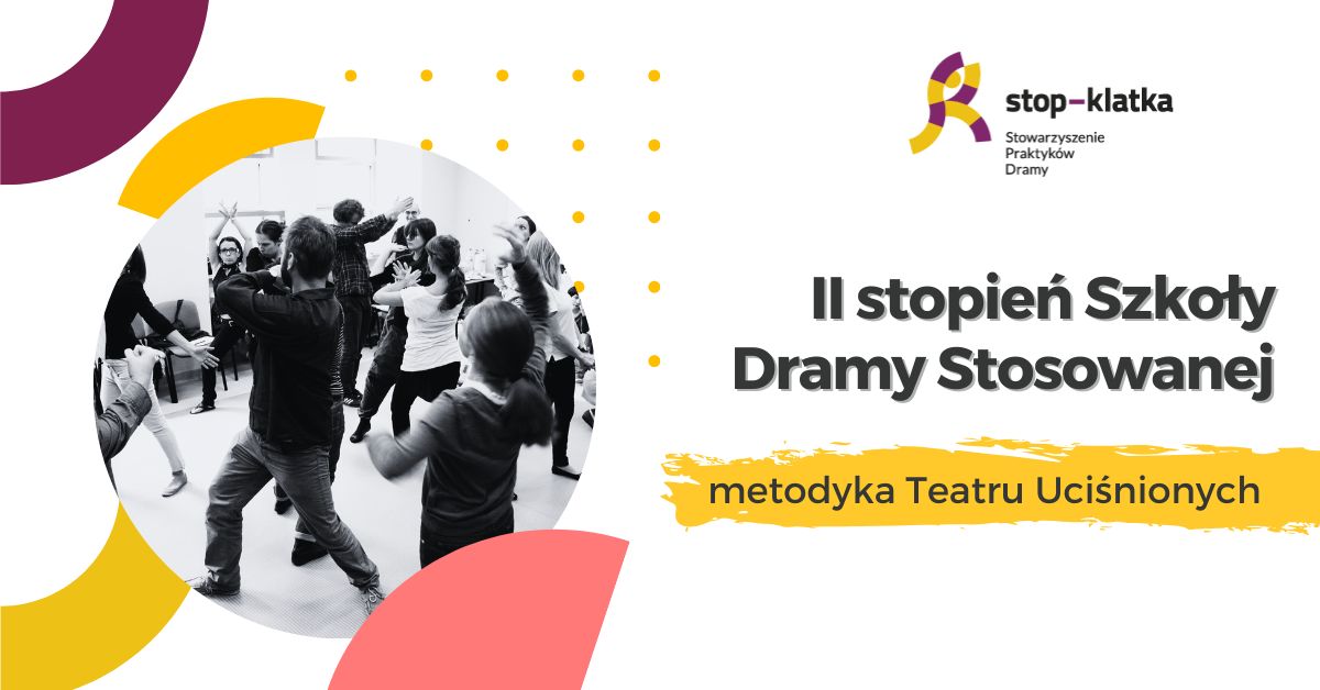 Grafika z napisem: II stopień Szkoły Dramy Stosowanej metodyka Teatru Uciśnionych wraz ze zdjęciem osób wykonujących ćwiczenie dramowe